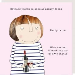 GENERAL GIFTS Rosie Made A Thing ” Nothing Tastes As Good As Skinny Feels Except Wine Wine Tastes Like Skinny Can Go F**k Itself.” Greeting Card