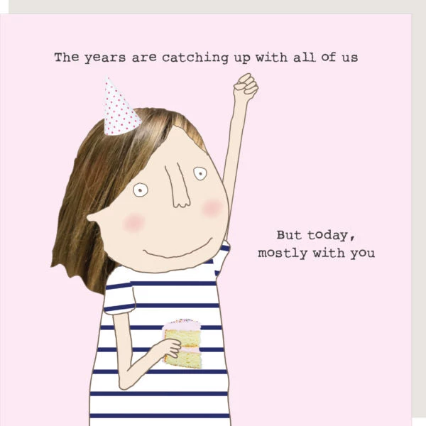Rosie Made A Thing "The Years Are Catching Up With All Of Us. But Today,mostly With You” Greeting Card GENERAL GIFTS 3 Rosie Made A Thing "The Years Are Catching Up With All Of Us. But Today,mostly With You” Greeting Card GENERAL GIFTS