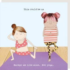 Rosie Made A Thing "This Could Be Us. Except We Like Wine Not Yoga.” Greeting Card