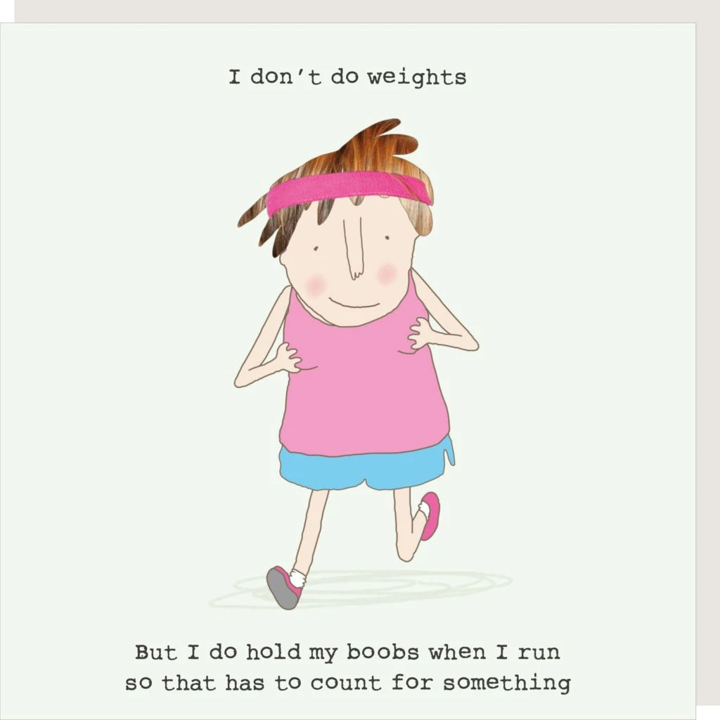 Rosie Made A Thing "I Don't Do Weights. But I Do Hold My Boobs When I Run So That Has To Count For Something” Greeting Card GENERAL GIFTS 3 Rosie Made A Thing "I Don't Do Weights. But I Do Hold My Boobs When I Run So That Has To Count For Something” Greeting Card GENERAL GIFTS