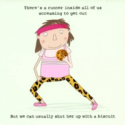 GENERAL GIFTS Rosie Made A Thing " There's A Runner Inside All Of Us Screaming To Get Out But We Can Usually Shut Her Up With A Biscuit.” Greeting Card